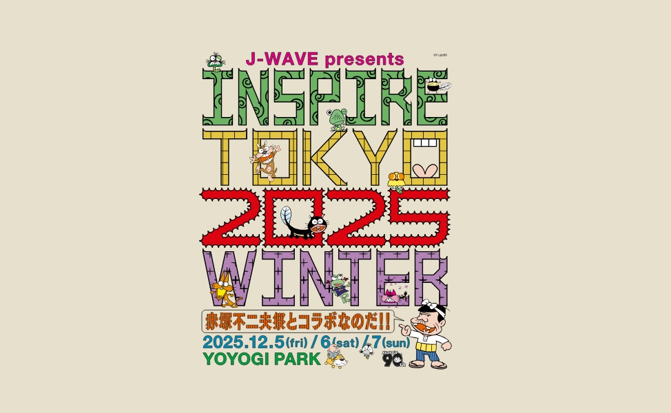 J-WAVE presents INSPIRE TOKYO 2025 WINTER ～Best Music & Market～