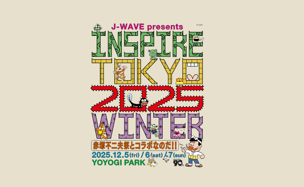 J-WAVE presents INSPIRE TOKYO 2025 WINTER ～Best Music & Market～